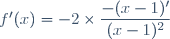 f'(x)=-2\times\dfrac{-(x-1)'}{(x-1)^2}