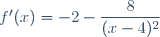 f'(x)=-2-\dfrac{8}{(x-4)^2}