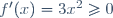 f'(x)=3x^2\ge0