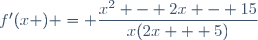 f'(x ) = \dfrac{x^2 - 2x - 15}{x(2x + 5)}