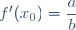 f'(x_0)=\dfrac{a}{b}