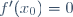 f'(x_0)=0