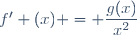 f' (x) = \dfrac{g(x)}{x^2}