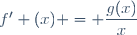 f' (x) = \dfrac{g(x)}{x}