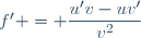f' = \dfrac{u'v-uv'}{v^2}