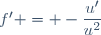 f' = -\dfrac{u'}{u^2}