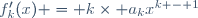 f'_k(x) = k\times a_kx^{k - 1}