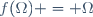 f(\Omega) = \Omega