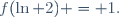 f(\ln 2) = 1.