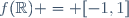 f(\mathbb{R}) = [-1,1]