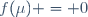 f(\mu) = 0