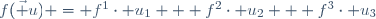 f(\vec u) = f^{1}\cdot u_{1} + f^{2}\cdot u_{2} + f^{3}\cdot u_{3}