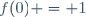 f(0) = 1