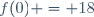 f(0) = 18