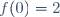 f(0)=2