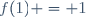 f(1) = 1