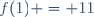 f(1) = 11