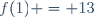 f(1) = 13