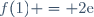 f(1) = 2\text{e}