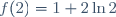 f(2)=1+2\ln2