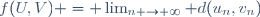 f(U,V) = \lim_{n \to \infty} d(u_n,v_n)