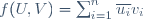 
f(U,V)=\sum_{i=1}^n\overline{u_i}{v_i}
