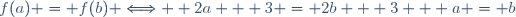 f(a) = f(b) \Longleftrightarrow  2a + 3 = 2b + 3  \Llongleftrightarrow a = b