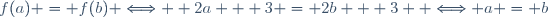 f(a) = f(b) \Longleftrightarrow  2a + 3 = 2b + 3  \Longleftrightarrow a = b
