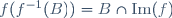 f(f^{-1}(B))=B\cap\mathrm{Im}(f)