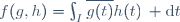 
f(g,h)=\int_I\overline{g(t)}h(t)\, \mathrm{d}t