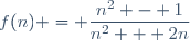 f(n) = \dfrac{n^2 - 1}{n^2 + 2n}