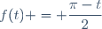 f(t) = \dfrac{\pi-t}{2}