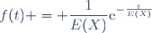 f(t) = \dfrac{1}{E(X)}\mathrm{e}^{-\frac{t}{E(X)}}