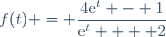f(t) = \dfrac{4\text{e}^t - 1}{\text{e}^t  + 2}