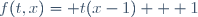 f(t,x)= t(x-1) + 1\,