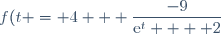 f(t} = 4 + \dfrac{-9}{\text{e}^t  + 2}