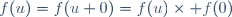 f(u)=f(u+0)=f(u)\times f(0)
