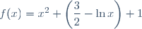 f(x)\ =\ x^2 \left(\dfrac{3}{2}\ -\ \ln\ x\right)\ +\ 1