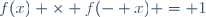 f(x) \times f(- x) = 1
