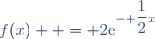 f(x)  = 2\text{e}^{- \dfrac{1}{2}x}