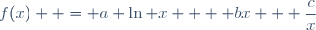 f(x)  = a \ln x +  bx + \dfrac{c}{x}