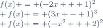 f(x) = (-2x + 1)^2\\ f(x) = (3x - 1)^3\\ f(x) = (-x^2 + 2)^2