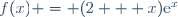 f(x) = (2 + x)\text{e}^x