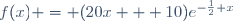 f(x) = (20x + 10)e^{-\frac12 x}