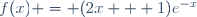 f(x) = (2x + 1)e^{-x}