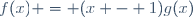 f(x) = (x - 1)g(x)