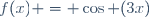 f(x) = \cos (3x)