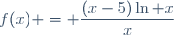 f(x) = \dfrac{(x-5)\ln x}{x}