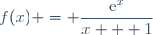 f(x) = \dfrac{\text{e}^x}{x + 1}
