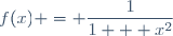 f(x) = \dfrac{1}{1 + x^2}